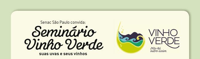 Senac São Paulo convida: Seminário Vinho Verde suas uvas e seus vinhos