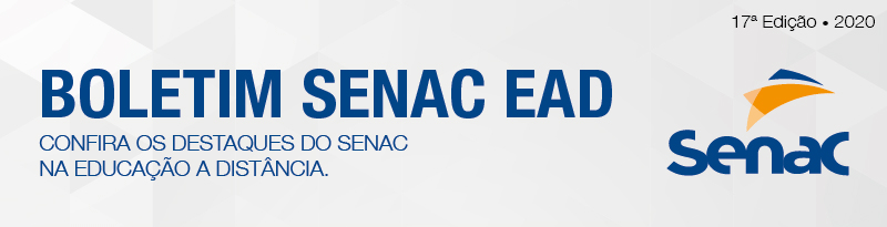 Boletim Senac EAD. Confira os destaques do Senac na educação a distância. 