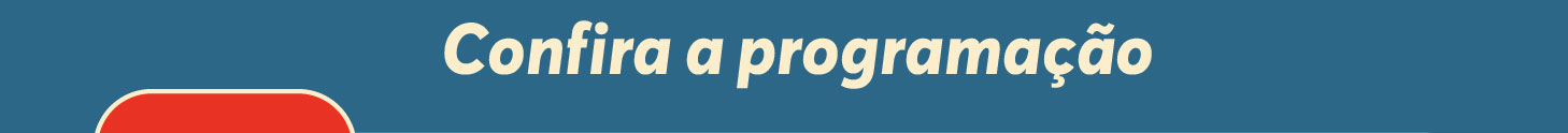 Confira a programa&ccedil;&atilde;o