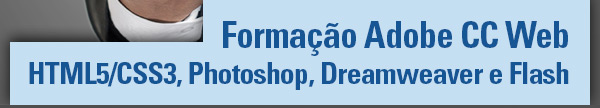 Formação Adobe CC Web HTML5/CSS3, Photoshop, Dreamweaver e Flash