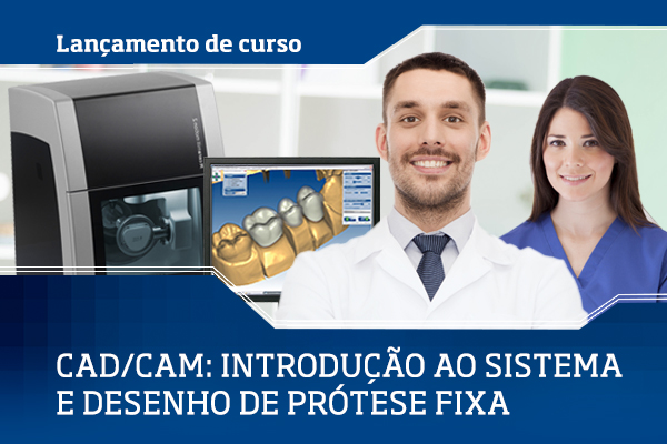 Lançamento de Curso: CAD/CAM: introdução ao sistema e desenho de prótese fixa.